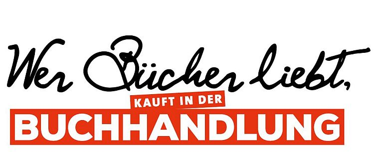 Wer Bücher liebt, kauft in der BUCHHANDLUNG!